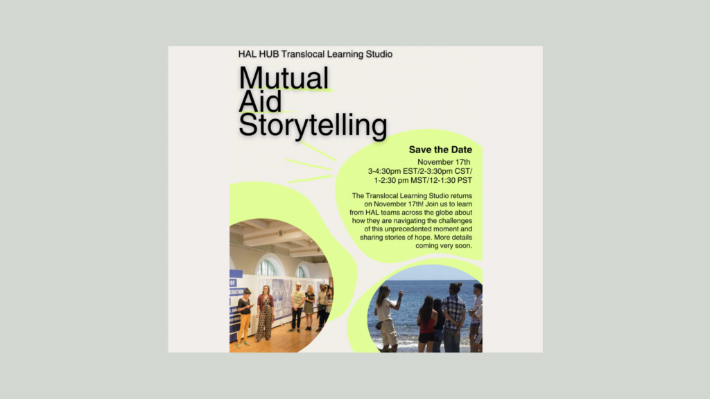 The OHL joins HAL’s Translocal Learning Studio on Mutual Aid Storytelling on November 17